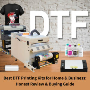 Best DTF Printing Kits for Home & Business in 2026