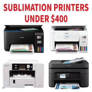Best Sublimation Printers Under $400