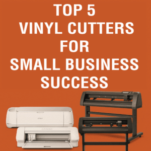 Top 5 Vinyl Cutters for Small Business Success
